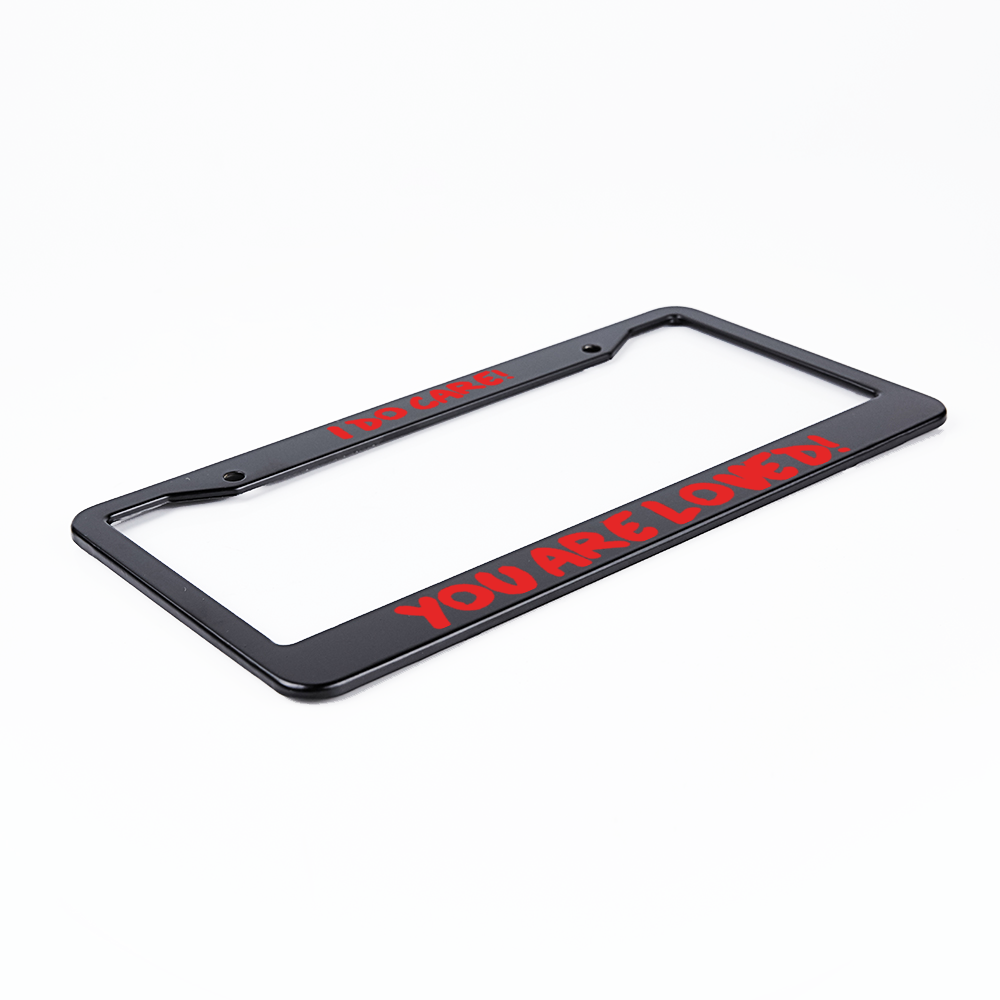 I Do Care - You Are Loved! - License Plate Frame 2 Holes