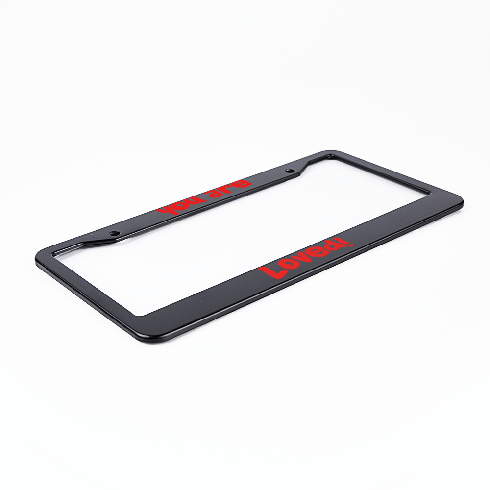 You Are Loved! - License Plate Frame 2 Holes