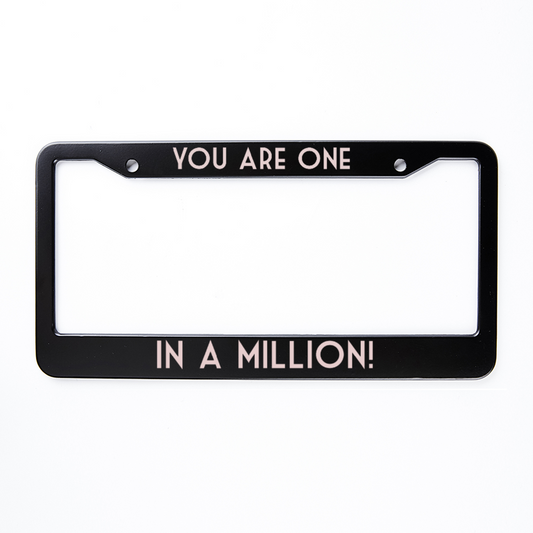 You Are One in a Million! - License Plate Frame 2 Holes